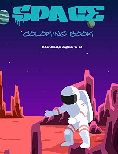 Space Coloring Book for Kids Ages 4-8 Fantastic Coloring Book for Space Ships Lovers and Planets , Rockets and More Cool Things for Kids to Color