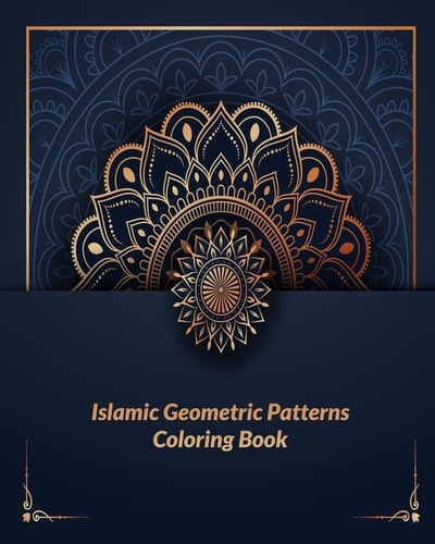 Islamic Geometric Patterns Coloring Book Arabic Patterns Coloring Book: For All Ages