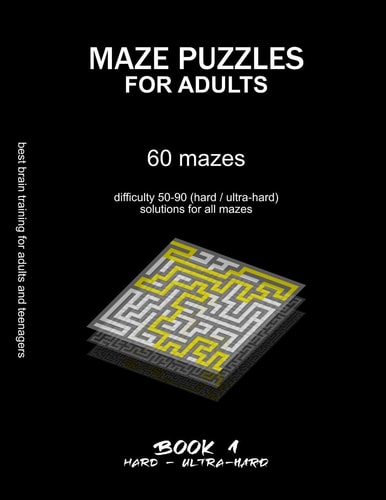 Maze Puzzles for Adults 60 Mazes, Difficulty 50-90, Hard, Ultra-hard, Challenging Difficult Mazes, Solutions for All Mazes, Activity Book for Adults Teenagers Puzzles Brain Training