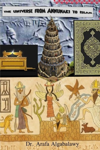 The Universe from Annunaki to Islam Are They Connected ? Is There Similarity ?