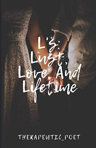 L's Lust, Love, And Lifetime