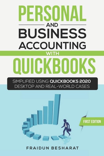 Personal and Business Accounting with QuickBooks Simplified Using QuickBooks 2020 Desktop and Real-World Cases