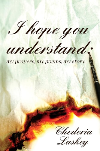I Hope You Understand My Prayers, My Poems, My Story