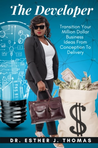 The Developer Transition Your Million Dollar Business Ideas From Conception to Delivery