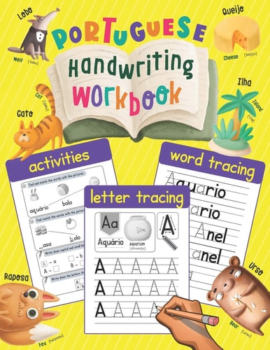 Portuguese Handwriting Workbook Trace & Learn Portuguese Letters and Words (Lots of New Portuguese Words with Illustrations, Translation, and Pronunciation) - Portuguese Language Learning Book for Kids