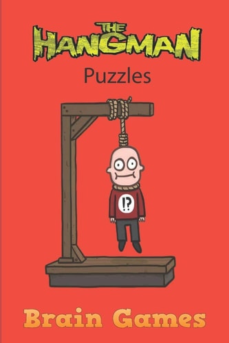 The Hangman Puzzle Brain Games Hangman Puzzles Game: Brain Game: Game for Kids: Hangman Game for Kids Play Hangman Puzzle Templates - 100 Pages - Large 6x9