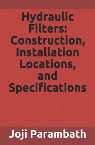 Hydraulic Filters Construction, Installation Locations, and Specifications