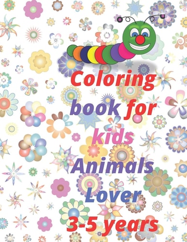 Coloring Book for Kids 3-5 Years Animals Lover 8.5 X 11 Inches 21.59 X 27.94 Cm 58 Pages 28 Coloring Image