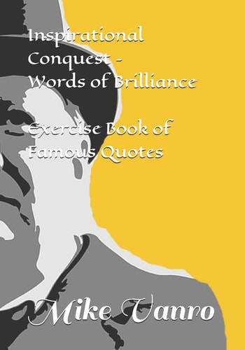 Inspirational Conquest - Words of Brilliance Exercise Book of Famous Quotes