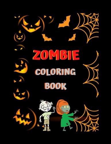 Zombie Coloring Book Funny Zombies Coloring Pages For Horror Fans A Coloring Book with Fun, Easy, and Relaxing Coloring Pages for Everyone, Adults, Teenagers, Older Kids Practice for Stress Relief & Relaxation.