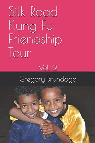 Silk Road Kung Fu Friendship Tour Vol. 2