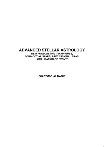 ADVANCED STELLAR ASTROLOGY NEW FORECASTING TECHNIQUES, EQUINOCTIAL STARS, PRECESSIONAL ERAS, LOCALIZATION OF EVENTS