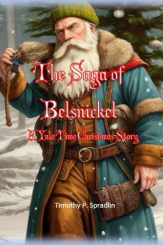 The Saga of Belsnickel A Yule Time Christmas Story