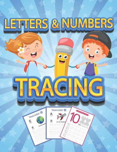 Numbers and Letters Tracing Tracing Book for Kids Ages 4-8 - 70+ Pages - 26 Letters, 10 Numbers and Handwriting Paper to Practice.