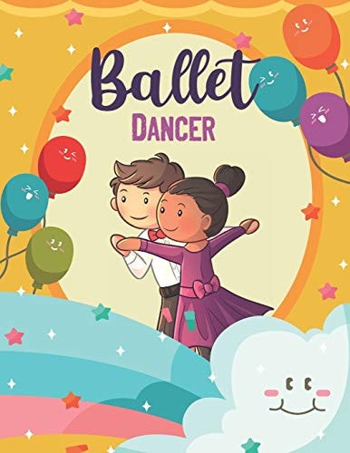 Ballet Dancer Ballet Dancer Coloring Book, Ballet Coloring Book For Kids Ages 4-9