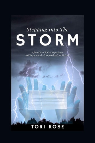 Stepping Into The Storm A Frontline CRNA's Experience Battling a Novel Virus Pandemic in Detroit