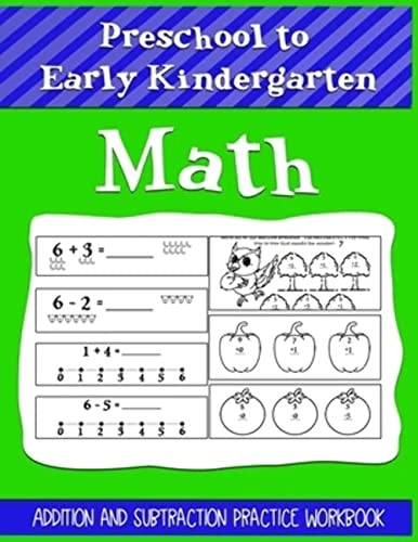 Preschool to Early Kindergarten Math Addition and Subtraction Practice Workbook Help Kids Learn and Practice Their Young Number - Skills Great for 3 to 6 Year Olds of All Skill Levels