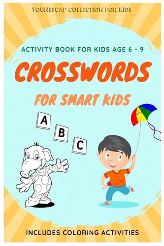 Crosswords for Smart Kids | Activity Book for Kids Age 6 To 9 Easy Picture Crossword Puzzles (Level 1) for Kids and Coloring Activities