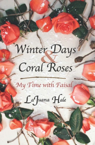 Winter Days and Coral Roses My Time with Faisal