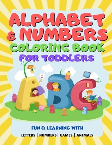 Alphabet & Numbers Coloring Book For Toddlers Learning Coloring Book For Kids Ages 2-8 - Learn Letters and Numbers Activity Book