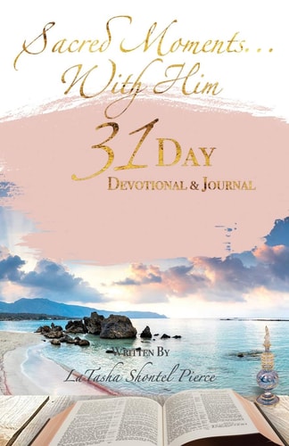 Sacred Moments... with Him Inspirational Devotional & Reflective Journal