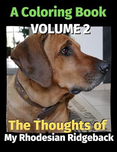 The Thoughts of My Rhodesian Ridgeback A Coloring Book Volume 2
