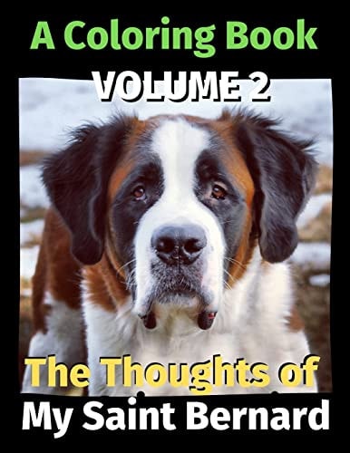 The Thoughts of My Saint Bernard A Coloring Book Volume 2