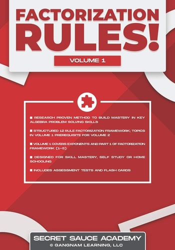 Factorization Rules! Volume 1 Master Factorization Through Research Proven Methods. Make Algebra Easy for All Levels. Great for Homeschooling, Augmentation, and Competition Preparation. Includes Tips, Answers, and Flash Cards!