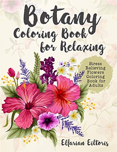 Botany Coloring Book for Relaxing Stress Relieving Flowers Coloring Book for Adults