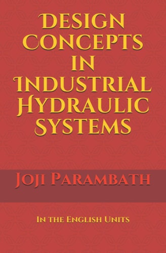 Design Concepts in Industrial Hydraulic Systems In the English Units