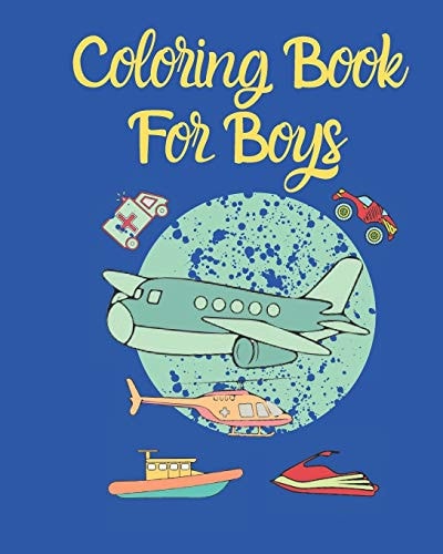 Coloring Book For Boys Perfect For Boys Aged 4-8