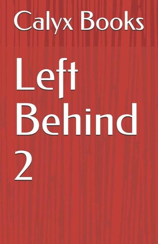 Left Behind 2 Calyx Books
