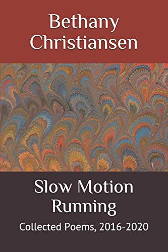 Slow Motion Running Collected Poems, 2016-2020
