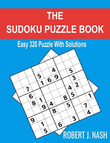 The Sudoku Puzzle Book Easy 320 Puzzles with Solutions