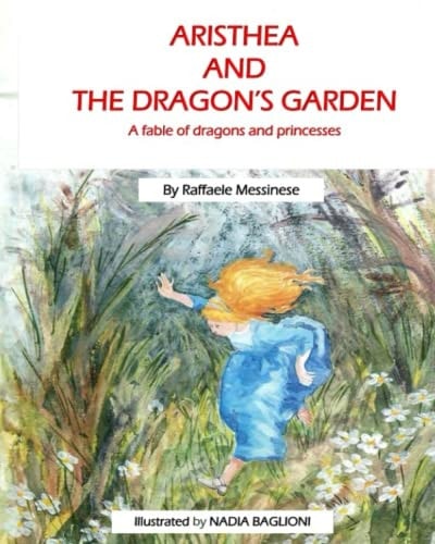 Aristhea and the Dragon's Garden A Fable of Dragons and Princesses