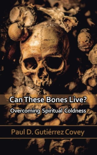 Can These Bones Live? Overcoming Spiritual Coldness