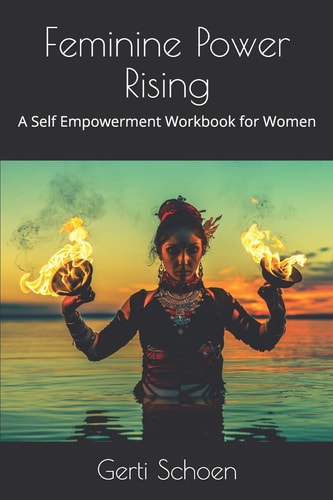 Feminine Power Rising A Self Empowerment Workbook for Women
