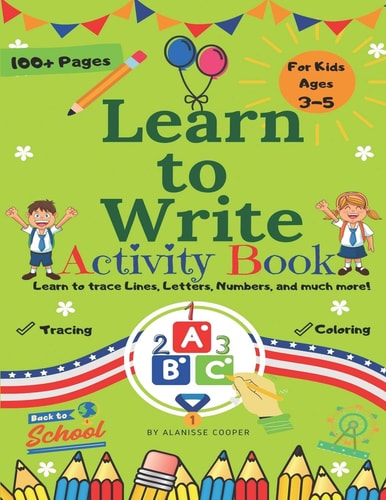 Learn to Write Activity Book for Kids 3-5 Years Old. Learn to Trace Lines, Letters, Numbers, and Much More! Fun Toddler Tracing Activity Book