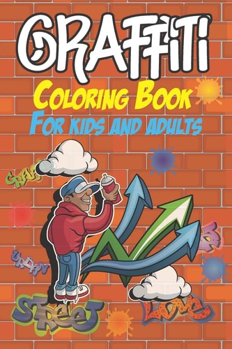 Graffiti Coloring Book for Kids and Adults Coloring Pages - Images and Words - Street Art Style - Easy to Medium Level