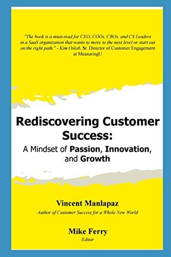 Rediscovering Customer Success A Mindset of Passion, Innovation, and Growth