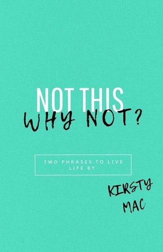 Not this Why Not? Two Phrases to Live Life by