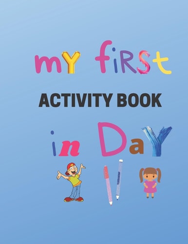 My First Activity Book in Day Practice for Kids, Line Tracing, Letters, and More! (Kids Coloring Activity Books)- Kindergarten to 1st Grade Workbook .