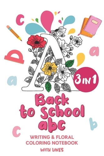 Back to School Abc Writing & Floral Alphabets Coloring Notebook with Lines for Kids - 3 in 1 - 6x9 Inches