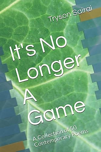 It's No Longer A Game A Collection of 50 Contemporary Poems