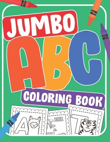 Jumbo ABC Coloring Book Bumper Alphabet Coloring Book for Kids Ages 2-4. Color The Alphabet From A - Z with this Toddler ABC Coloring Book