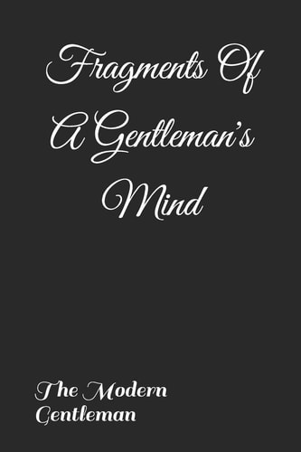 Fragments Of A Gentleman's Mind