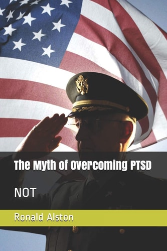 The Myth of Overcoming PTSD Not