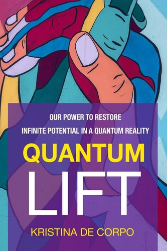 Quantum Lift Our Power to Restore Infinite Potential in a Quantum Reality
