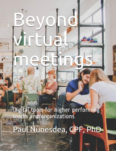 Beyond Virtual Meetings Digital Tools for Higher Performing Teams and Organizations