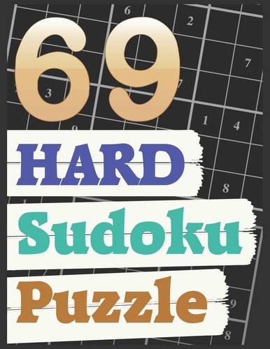 69 Hard Sudoku Puzzle 69 Hardest Sudoku Ever Sudoku Puzzles - Sudoku for Adult and Old